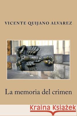 La memoria del crimen Vicente Quijan 9781535067607
