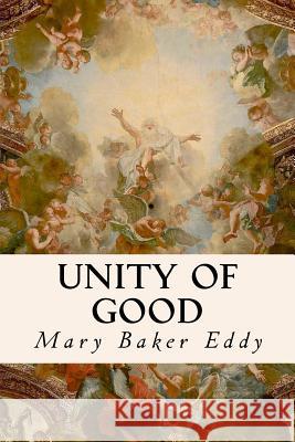 Unity of Good Mary Baker Eddy 9781535068314 Createspace Independent Publishing Platform