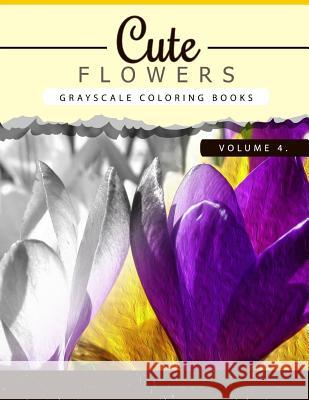Cute Flowers Volume 4: Grayscale coloring books for adults Anti-Stress Art Therapy for Busy People (Adult Coloring Books Series, grayscale fa Grayscale Publishing 9781535068772 Createspace Independent Publishing Platform