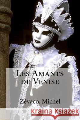 Les Amants de Venise Zevaco Michel Edibooks 9781535069007 Createspace Independent Publishing Platform