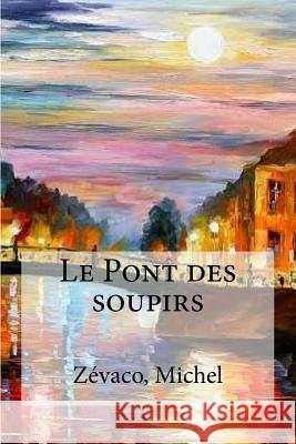 Le Pont des soupirs Edibooks 9781535069366 Createspace Independent Publishing Platform