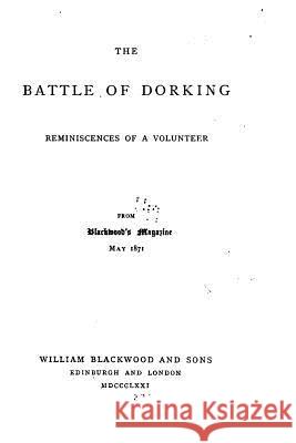 The Battle of Dorking, Reminiscences of a Volunter George Tomkyns Chesney 9781535069885