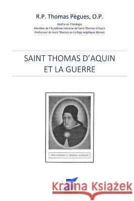 Saint Thomas d'Aquin et la guerre Editions Saint Sebastien                 Saint Thomas D'Aquin 9781535070201