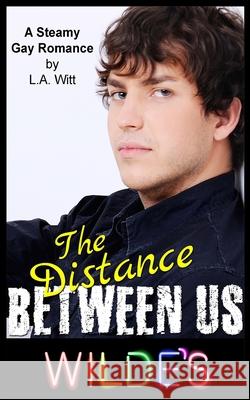 The Distance Between Us L. a. Witt 9781535070980 Createspace Independent Publishing Platform