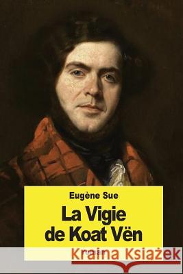 La Vigie de Koat Vën Sue, Eugene 9781535071130 Createspace Independent Publishing Platform