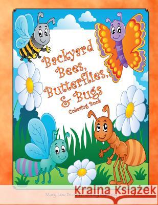 Backyard Bees, Butterflies, & Bugs Coloring Book Mary Lou Brown Sandy Mahony 9781535075497 Createspace Independent Publishing Platform