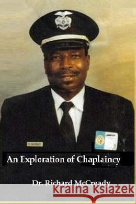 An Exploration of Chaplaincy Dr Richard McCready 9781535075503 Createspace Independent Publishing Platform