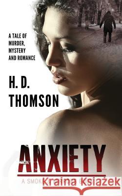 Anxiety: A Tale of Murder, Mystery and Romance H D Thomson 9781535076043 Createspace Independent Publishing Platform