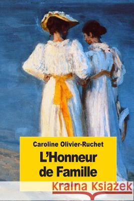 L'Honneur de Famille Caroline Olivier-Ruchet 9781535076371 Createspace Independent Publishing Platform