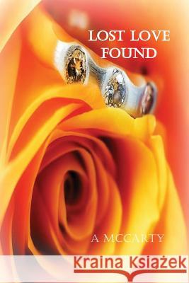 Lost Love Found A. McCarty 9781535078061 Createspace Independent Publishing Platform