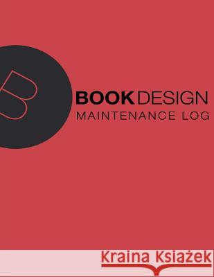 Maintenance Log: 8.x X 11, 110 pages, Red Cover Book Design, Ltd 9781535078566