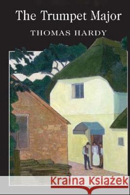 The Trumpet Major Thomas Hardy 9781535078610 Createspace Independent Publishing Platform