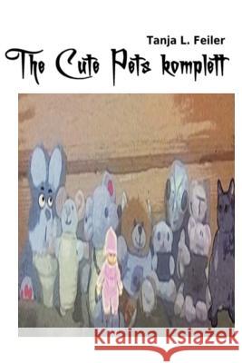 The Cute Pets komplett: Wissenschaft und Forschung for Kids Feiler F., Tanja L. 9781535079655 Createspace Independent Publishing Platform