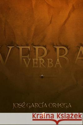 Verba Jose Garcia Ortega 9781535079761 Createspace Independent Publishing Platform