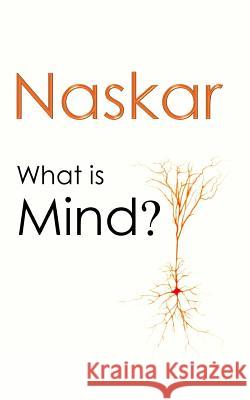 What is Mind? Naskar, Abhijit 9781535080552 Createspace Independent Publishing Platform
