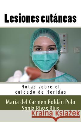 Lesiones cutáneas: Notas sobre el cuidado de Heridas Rivas Rius, Sonia 9781535081160 Createspace Independent Publishing Platform