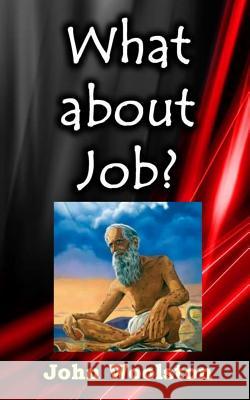 What about Job? John Woolston 9781535083713 Createspace Independent Publishing Platform