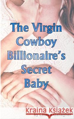 The Virgin Cowboy Billionaire's Secret Baby Lauren Gallagher 9781535085373 Createspace Independent Publishing Platform