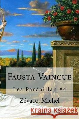 Fausta Vaincue: Les Pardaillan #4 Zevaco Michel Edibooks 9781535087421 Createspace Independent Publishing Platform