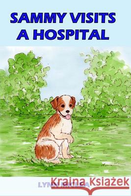 Sammy Visits a Hospital Lynn Miclea 9781535087933 Createspace Independent Publishing Platform