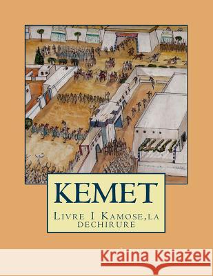 KEMET une autre histoire de l'Egypte Ancienne: Livre 1 Kamose, la dechirure Seck, Ibrahima 9781535088091 Createspace Independent Publishing Platform