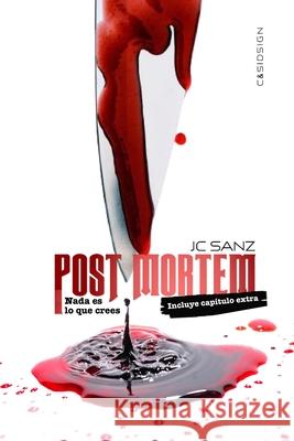 Post Mortem: NADA Es Lo Que Crees J. C. Sanz 9781535088992 Createspace Independent Publishing Platform