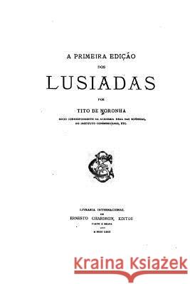 A Primeira Ediçao DOS Lusiadas Noronha, Tito De 9781535089845