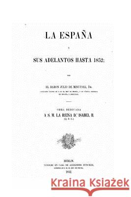 La España Y Sus Adelantos Hasta 1852 Minutoli, Julio De 9781535089920
