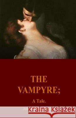 The Vampyre; A Tale John William Polidori 9781535090179 Createspace Independent Publishing Platform