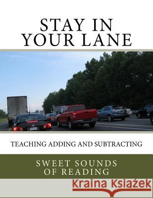 Stay in Your Lane: Teaching Adding and Subtracting Sweet Sounds of Reading 9781535090384 Createspace Independent Publishing Platform