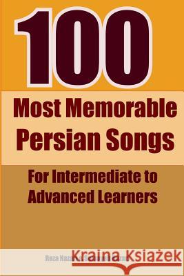 100 Most Memorable Persian Songs: For Intermediate to Advanced Persian Learners Reza Nazari Somayeh Nazari 9781535091183