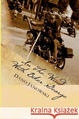 In the Wind with Biker George: Short Daily Rides Devotional Dano Janowski 9781535091244