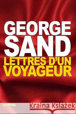 Lettres d'un voyageur Sand, George 9781535091831 Createspace Independent Publishing Platform