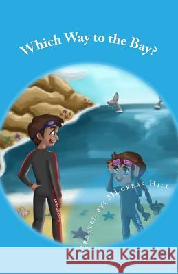 Which Way to the Bay Mloreas Hill 9781535092319 Createspace Independent Publishing Platform