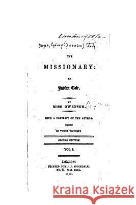 The Missionary, an Indian Tale - Vol. I Sydney Morgan 9781535092579 Createspace Independent Publishing Platform