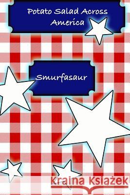 Potato Salad Across America Smurfasaur 9781535092609 Createspace Independent Publishing Platform