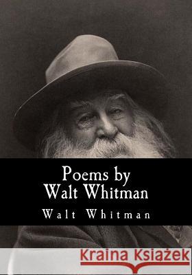Poems by Walt Whitman Walt Whitman William Michael Rossetti William Michael Rossetti 9781535094900