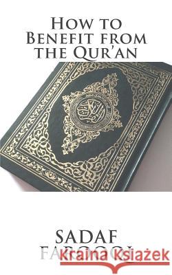 How to Benefit from the Qur'an Sadaf Farooqi 9781535094955 Createspace Independent Publishing Platform