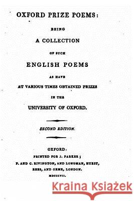 Oxford Prize Poems, Being a Collection of Such English Poems Oxford 9781535096010