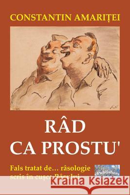 Rad CA Prostu': Fals Tratat de Rasologie, Scris in Cusca Rasului Constantin Amaritei Vasile Poenaru 9781535097161 Createspace Independent Publishing Platform