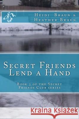 Secret Friends Lend a Hand Heidi and Heather Braun 9781535097406