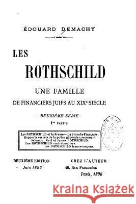 Les Rothschild, Une Famille de Financiers Juifs au XIXe Siècle Demachy, Edouard 9781535097611