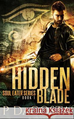 Hidden Blade Pippa Dacosta 9781535097628 Createspace Independent Publishing Platform