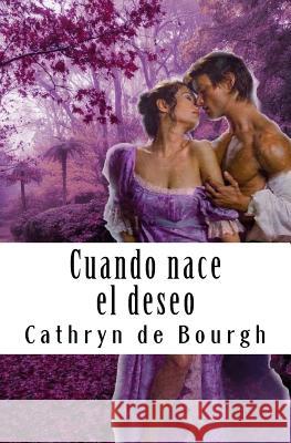 Cuando nace el deseo De Bourgh, Cathryn 9781535097673 Createspace Independent Publishing Platform