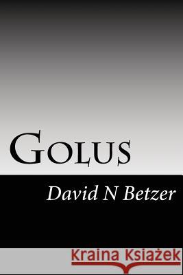 Golus David Betzer 9781535097895 Createspace Independent Publishing Platform