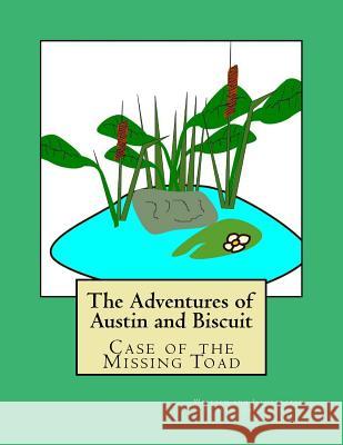 The Adventures of Austin and Biscuit: Case of the missing toad Salinas, Madelyne 9781535098649