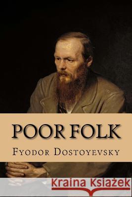Poor Folk Fyodor Dostoyevsky Andrea Gouveia 9781535100199 Createspace Independent Publishing Platform