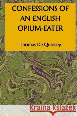 Confessions of an English Opium-Eater Thomas D 9781535100809 Createspace Independent Publishing Platform