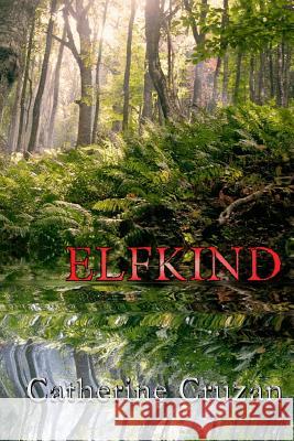 Elfkind Catherine Cruzan 9781535102926 Createspace Independent Publishing Platform