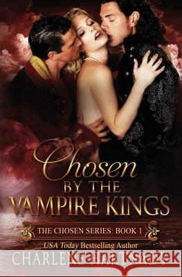 Chosen by the Vampire Kings Charlene Hartnady 9781535103343 Createspace Independent Publishing Platform